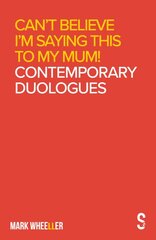 Can't Believe I'm Saying This to My Mum: Mark Wheeller Contemporary Duologues kaina ir informacija | Apsakymai, novelės | pigu.lt