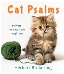 Cat Psalms: Prayers my cats have taught me 2nd New edition kaina ir informacija | Dvasinės knygos | pigu.lt