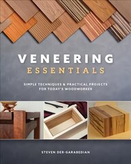 Veneering Essentials: Simple Techniques & Practical Projects for Today's Woodworker цена и информация | Книги о питании и здоровом образе жизни | pigu.lt