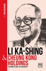 Li Ka-Shing and Cheung Kong Holdings: A biography of one of China's greatest entrepreneurs kaina ir informacija | Biografijos, autobiografijos, memuarai | pigu.lt