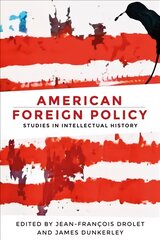 American Foreign Policy: Studies in Intellectual History kaina ir informacija | Socialinių mokslų knygos | pigu.lt