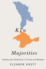 Kin Majorities: Identity and Citizenship in Crimea and Moldova цена и информация | Книги по социальным наукам | pigu.lt