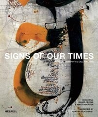 Signs of Our Times: From Calligraphy to Calligraffiti: From Calligraphy to Calligraffiti цена и информация | Книги об искусстве | pigu.lt