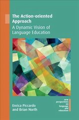 Action-oriented Approach: A Dynamic Vision of Language Education цена и информация | Книги по социальным наукам | pigu.lt