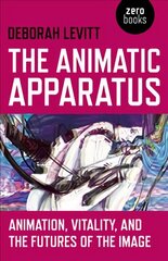 Animatic Apparatus, The: Animation, Vitality, and the Futures of the Image цена и информация | Книги об искусстве | pigu.lt