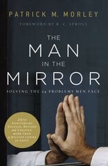 Man in the Mirror: Solving the 24 Problems Men Face Revised edition kaina ir informacija | Dvasinės knygos | pigu.lt