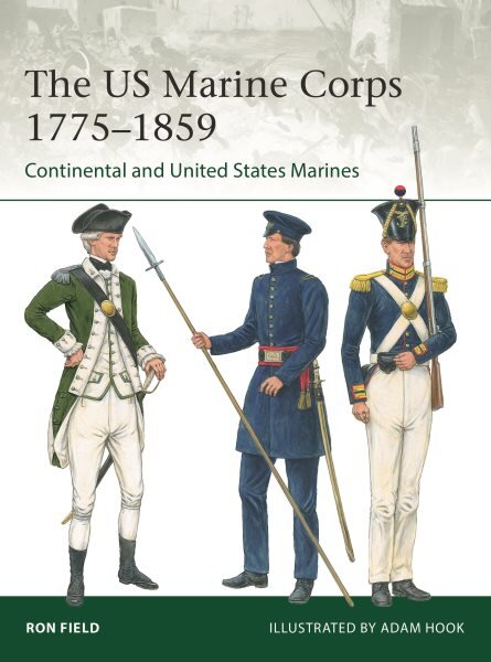 US Marine Corps 1775-1859: Continental and United States Marines kaina ir informacija | Socialinių mokslų knygos | pigu.lt