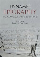 Dynamic Epigraphy: New Approaches to Inscriptions kaina ir informacija | Užsienio kalbos mokomoji medžiaga | pigu.lt