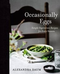 Occasionally Eggs: Simple Vegetarian Recipes for Every Season kaina ir informacija | Receptų knygos | pigu.lt