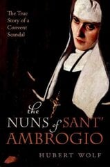 Nuns of Sant' Ambrogio: The True Story of a Convent in Scandal цена и информация | Духовная литература | pigu.lt