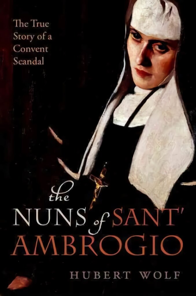 Nuns of Sant' Ambrogio: The True Story of a Convent in Scandal цена и информация | Dvasinės knygos | pigu.lt