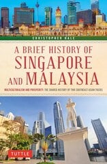 Brief History of Singapore and Malaysia: Multiculturalism and Prosperity: The Shared History of Two Southeast Asian Tigers kaina ir informacija | Istorinės knygos | pigu.lt