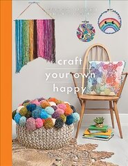 Craft Your Own Happy: A collection of 25 creative projects to craft your way to mindfulness цена и информация | Книги о питании и здоровом образе жизни | pigu.lt