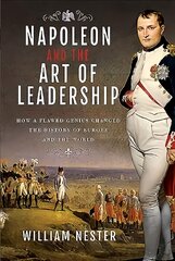 Napoleon and the Art of Leadership: How a Flawed Genius Changed the History of Europe and the World цена и информация | Исторические книги | pigu.lt