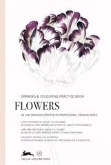 Flowers: Drawing & Colouring Practise Book цена и информация | Книги об искусстве | pigu.lt