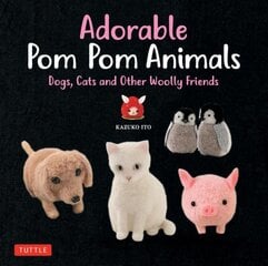 Adorable Pom Pom Animals: Dogs, Cats and Other Woolly Friends kaina ir informacija | Knygos apie sveiką gyvenseną ir mitybą | pigu.lt