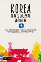 Korea Travel Journal Notebook: 16 Pages of Travel Tips & Useful Phrases followed by 106 Blank & Lined Pages for Journaling & Sketching цена и информация | Путеводители, путешествия | pigu.lt