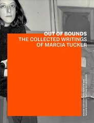 Out of Bounds - The Collected Writings of Marcia Tucker цена и информация | Книги об искусстве | pigu.lt