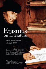 Erasmus on Literature: His Ratio or 'System' of 1518/1519 kaina ir informacija | Istorinės knygos | pigu.lt