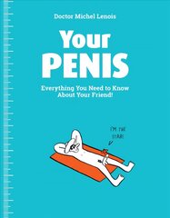 Your Penis: Everything You Need to Know about Your Friend! kaina ir informacija | Saviugdos knygos | pigu.lt