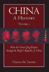 China: A History (Volume 2): From the Great Qing Empire through The People's Republic of China, (1644 - 2009), Volume 2, From the Great Qing Empire to the People's Republic of China (1644-2009) kaina ir informacija | Istorinės knygos | pigu.lt