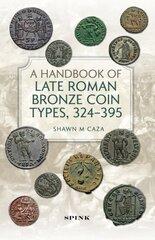 Handbook of Late Roman Bronze Coin Types (324-395) kaina ir informacija | Knygos apie meną | pigu.lt