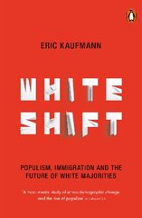 Whiteshift: Populism, Immigration and the Future of White Majorities kaina ir informacija | Socialinių mokslų knygos | pigu.lt