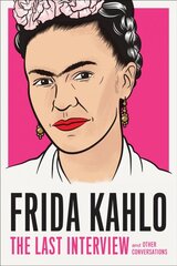 Frida Kahlo: The Last Interview kaina ir informacija | Knygos apie meną | pigu.lt