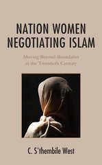 Nation Women Negotiating Islam: Moving Beyond Boundaries in the Twentieth Century kaina ir informacija | Socialinių mokslų knygos | pigu.lt