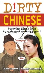 Dirty Chinese: Everyday Slang from 'What's Up?' to 'F*%# Off' цена и информация | Фантастика, фэнтези | pigu.lt