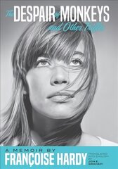 Despair Of Monkeys And Other Trifles: A Memoir by Francoise Hardy цена и информация | Книги об искусстве | pigu.lt