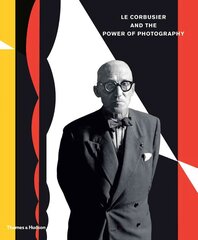 Le Corbusier and the Power of Photography цена и информация | Книги по фотографии | pigu.lt