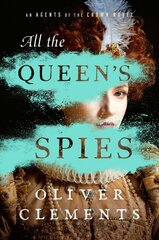 All the Queen's Spies: A Novel kaina ir informacija | Fantastinės, mistinės knygos | pigu.lt