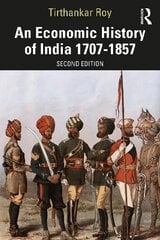 Economic History of India 1707-1857 2nd edition kaina ir informacija | Enciklopedijos ir žinynai | pigu.lt
