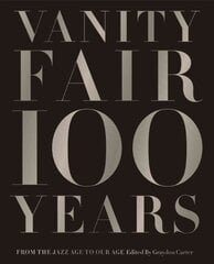 Vanity Fair 100 Years: From the Jazz Age to Our Age kaina ir informacija | Fotografijos knygos | pigu.lt