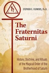 Fraternitas Saturni: History, Doctrine, and Rituals of the Magical Order of the Brotherhood of Saturn 5th Edition, Revised and Expanded kaina ir informacija | Dvasinės knygos | pigu.lt