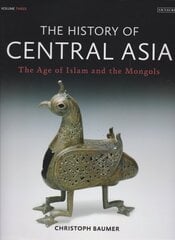 History of Central Asia: The Age of Islam and the Mongols, Volume 3 цена и информация | Исторические книги | pigu.lt
