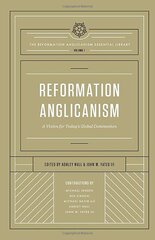 Reformation Anglicanism: A Vision for Today's Global Communion (The Reformation Anglicanism Essential Library, Volume 1), Volume 1 kaina ir informacija | Dvasinės knygos | pigu.lt