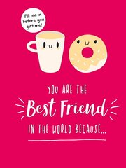 You Are the Best Friend in the World Because...: The Perfect Gift For Your BFF цена и информация | Самоучители | pigu.lt