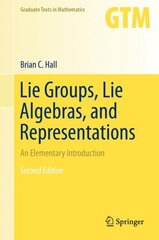 Lie Groups, Lie Algebras, and Representations: An Elementary Introduction 2015 2nd ed. 2015, Corr. 2nd printing 2016 kaina ir informacija | Ekonomikos knygos | pigu.lt