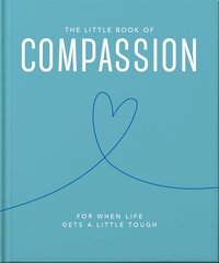 Little Book of Compassion: For when life gets a little tough Updated kaina ir informacija | Saviugdos knygos | pigu.lt