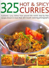 325 Hot and Spicy Curries: Authentic and Iconic Curry Dishes with Step-by-step Recipes from Around the World and Over 325 Mouth-watering Photographs цена и информация | Книги рецептов | pigu.lt