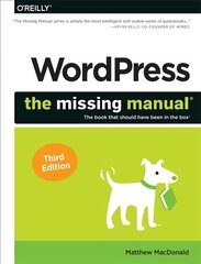 Wordpress: The Missing Manual: The Book That Should Have Been in the Box 3rd edition kaina ir informacija | Ekonomikos knygos | pigu.lt