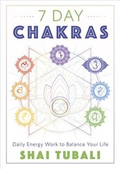7 Day Chakras: Daily Energy Work to Balance Your Life цена и информация | Самоучители | pigu.lt