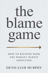 Blame Game: How to Recover from the World's Oldest Addiction kaina ir informacija | Saviugdos knygos | pigu.lt