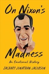 On Nixon's Madness: An Emotional History kaina ir informacija | Biografijos, autobiografijos, memuarai | pigu.lt