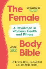 Female Body Bible: A Revolution in Women's Health and Fitness цена и информация | Самоучители | pigu.lt