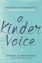 Kinder Voice: Releasing Your Inner Critics with Mindfulness Slogans цена и информация | Самоучители | pigu.lt