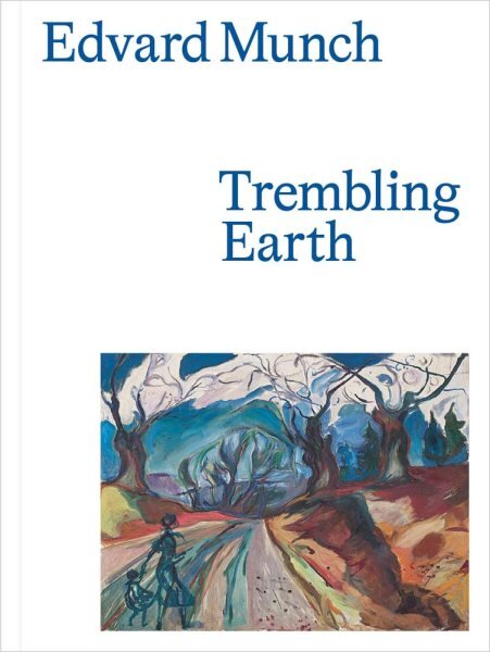 Edvard Munch: Trembling Earth kaina ir informacija | Knygos apie meną | pigu.lt
