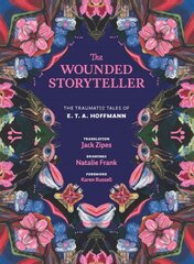 Wounded Storyteller: The Traumatic Tales of E. T. A. Hoffmann цена и информация | Исторические книги | pigu.lt
